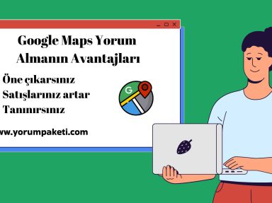 Google Maps Yorum ile İşletmenize Değer Katın